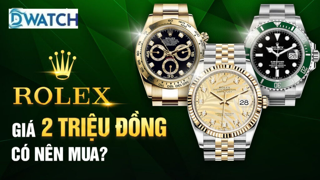 Đồng hồ Rolex giá 2 triệu và thông tin hưu ích nhất (1)